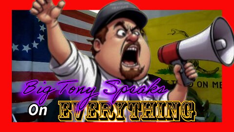 Episode 130 : Big Tony Speaks On EVERYTHING ! ! !