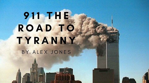 911 Road to Tyranny Part 1 - Alex Jones Documentary