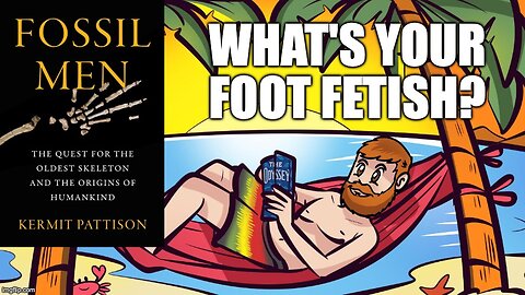 (Meathead Book Club Clips) Fossil Men by Kermit Pattison : A Foot Fetish Is Natural