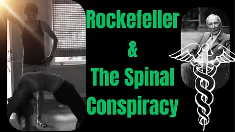 Rockefeller & The Spinal Conspiracy