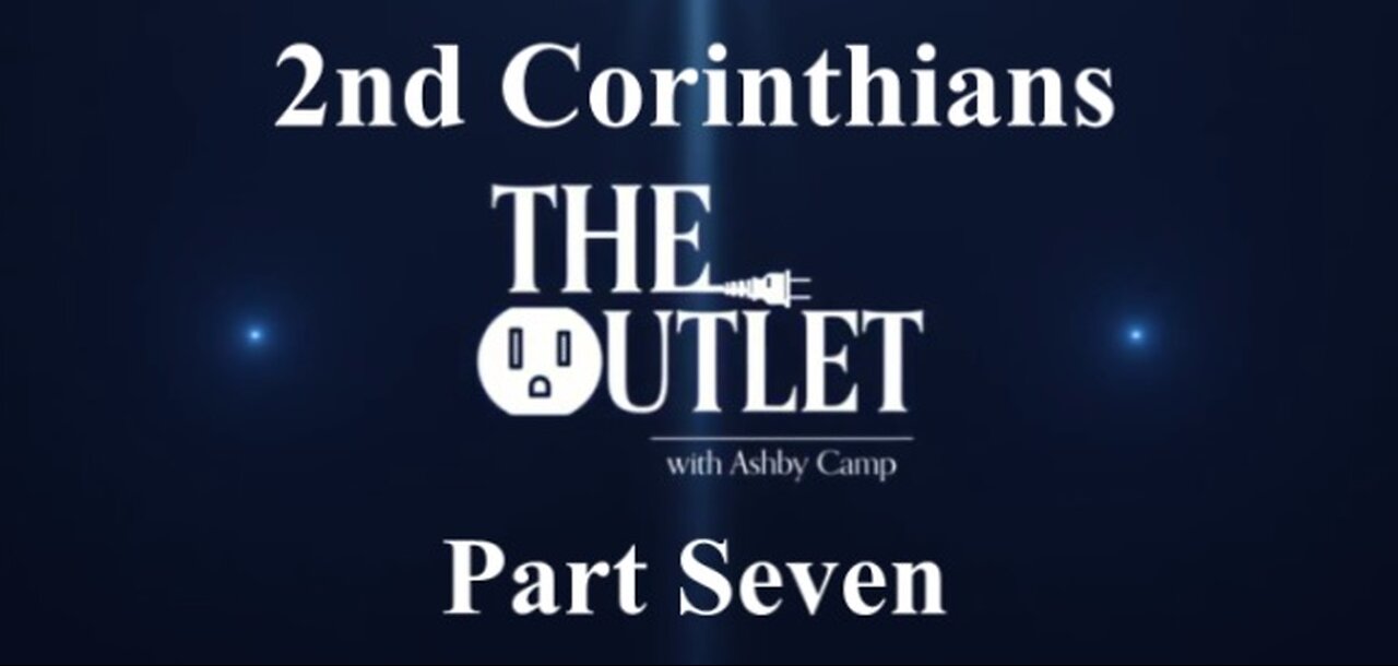 2nd Corinthians part 7
