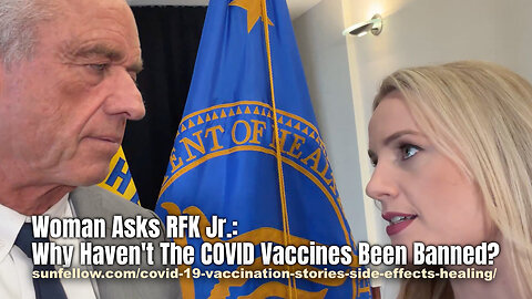 Woman Asks RFK Jr.: Why Haven't The COVID Vaccines Been Banned?