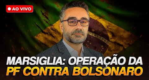 André Marsiglia comentada a operação da PF (Alexandre de Moraes) contra Jair Bolsonaro