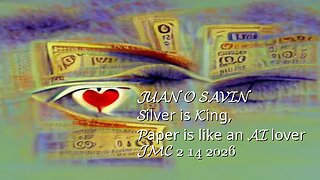 JUAN O SAVIN- Silver is King, Paper is like an AI lover- JMC 2 14 2026