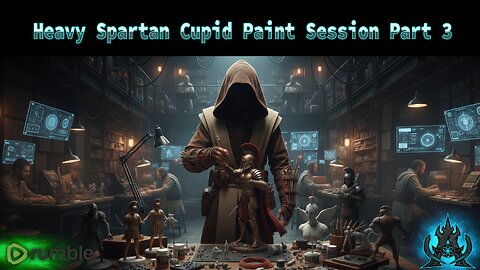 Spartan Cupid - Heavy Painting Session Part 3
