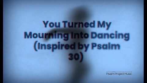 🌟 You Turned My Mourning into Dancing - (Inspired by Psalm 30) 🌟 Official Music Video