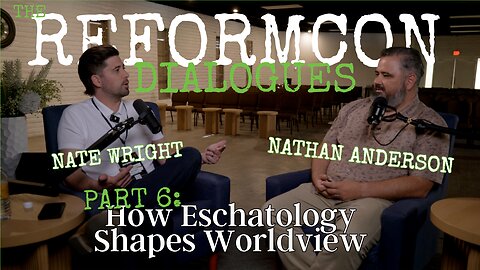 How Eschatology Shapes Your View of Everything ft. Nathan Anderson