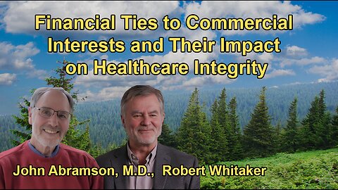 How Financial Ties to Commercial Interests Compromise the Integrity of