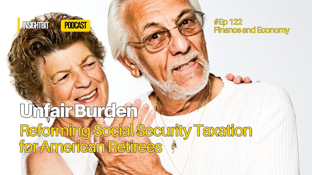 Unfair Burden: Reforming Social Security Taxation for American Retirees