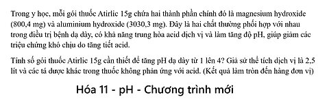 Hóa 11: Trong y học, mỗi gói thuốc Atirlic 15g chứa hai thành phần chính đó là magnesium hydroxide