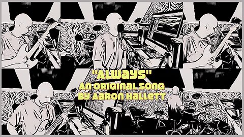 "Always" an Original Song by Aaron Hallett