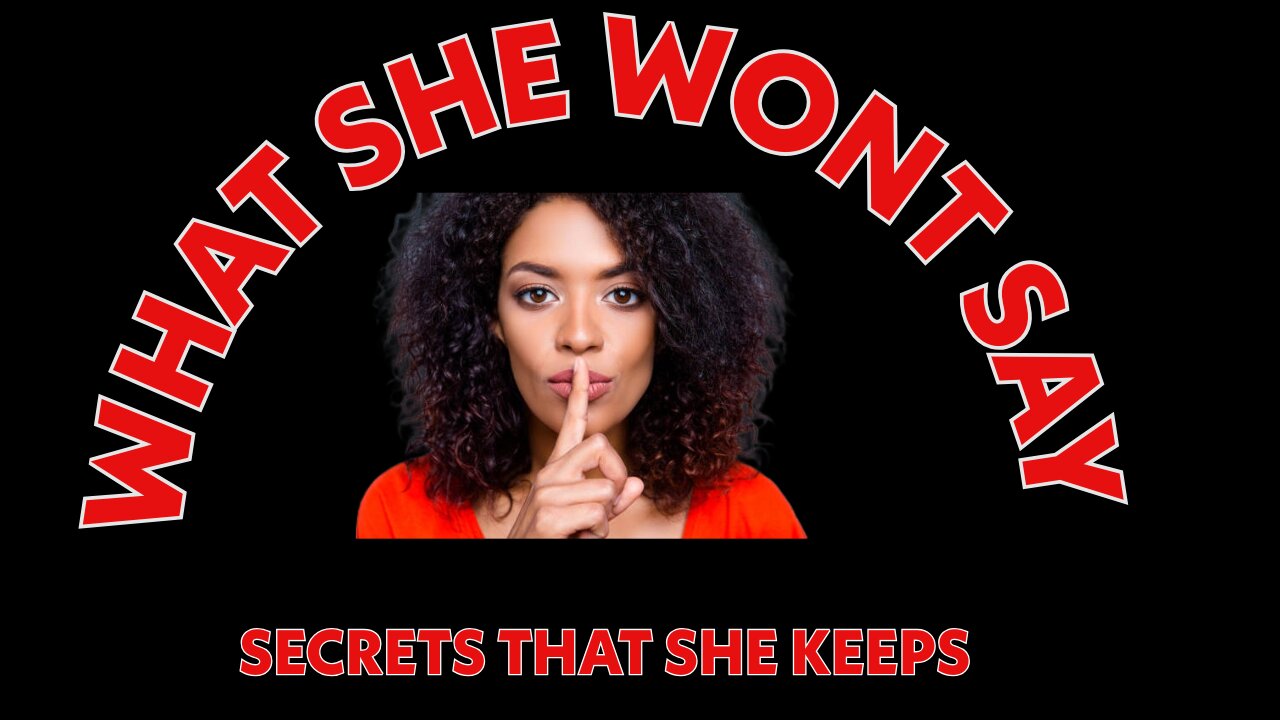 What She’s Not Telling You