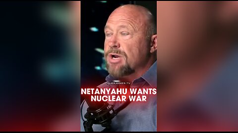 Alex Jones: Netanyahu is Going To Trigger a Nuclear War - 5/29/25