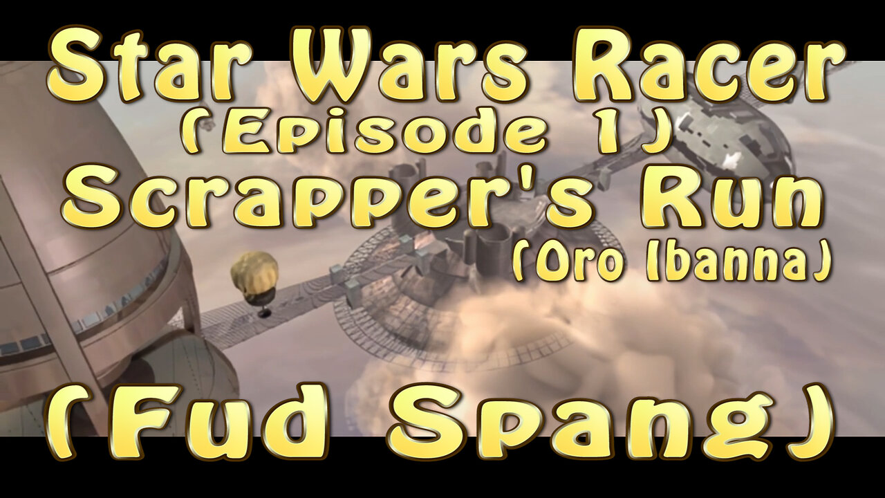 Star Wars Racer (Episode 1) Scrapper's Run (Fud Spang)