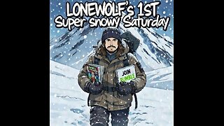 LONEWOLFS 1st SUPER SNOWY SATURDAY VARIETY STREAM