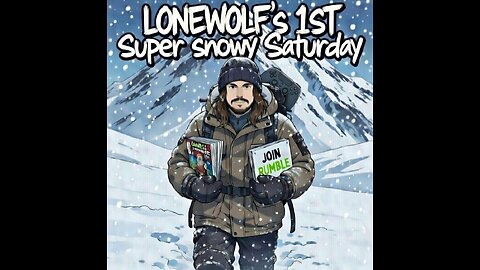 LONEWOLFS 1st SUPER SNOWY SATURDAY VARIETY STREAM