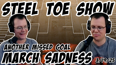 Steel Toe Morning Show: March Sadness, Another Missed Goal 3/19/25