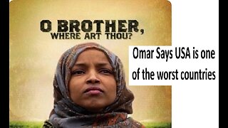 Rep Illhan Omar says USA one of the worst countries in the world