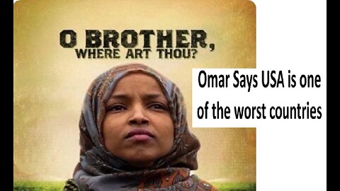 Rep Illhan Omar says USA one of the worst countries in the world