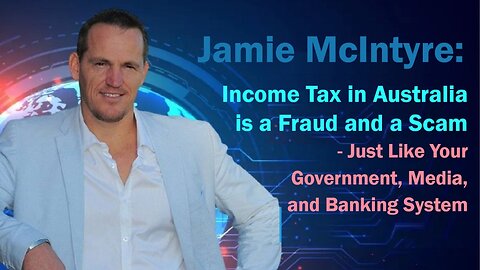 Income Tax in Australia is a Fraud and a Scam - Just Like Your Government, Media, and Banking System