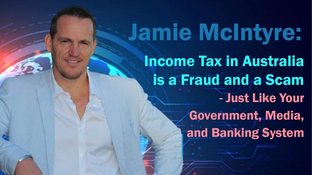 Income Tax in Australia is a Fraud and a Scam - Just Like Your Government, Media, and Banking System
