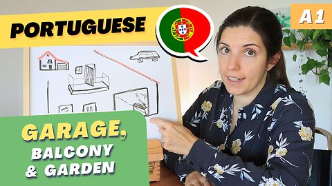 The Garage, Garden and Balcony | A1 European Portuguese - Learn with comprehensible input