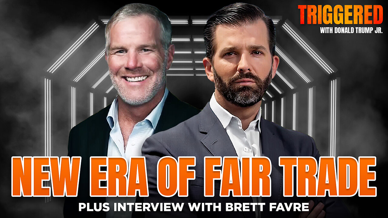 New Era of Fair Trade Plus Interview with Brett Favre | TRIGGERED Ep.230