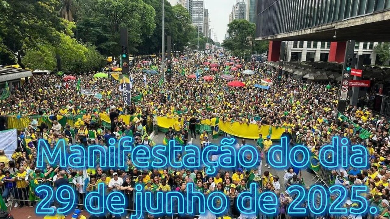 Manifestação do Dia 29 de Junho de 2025.