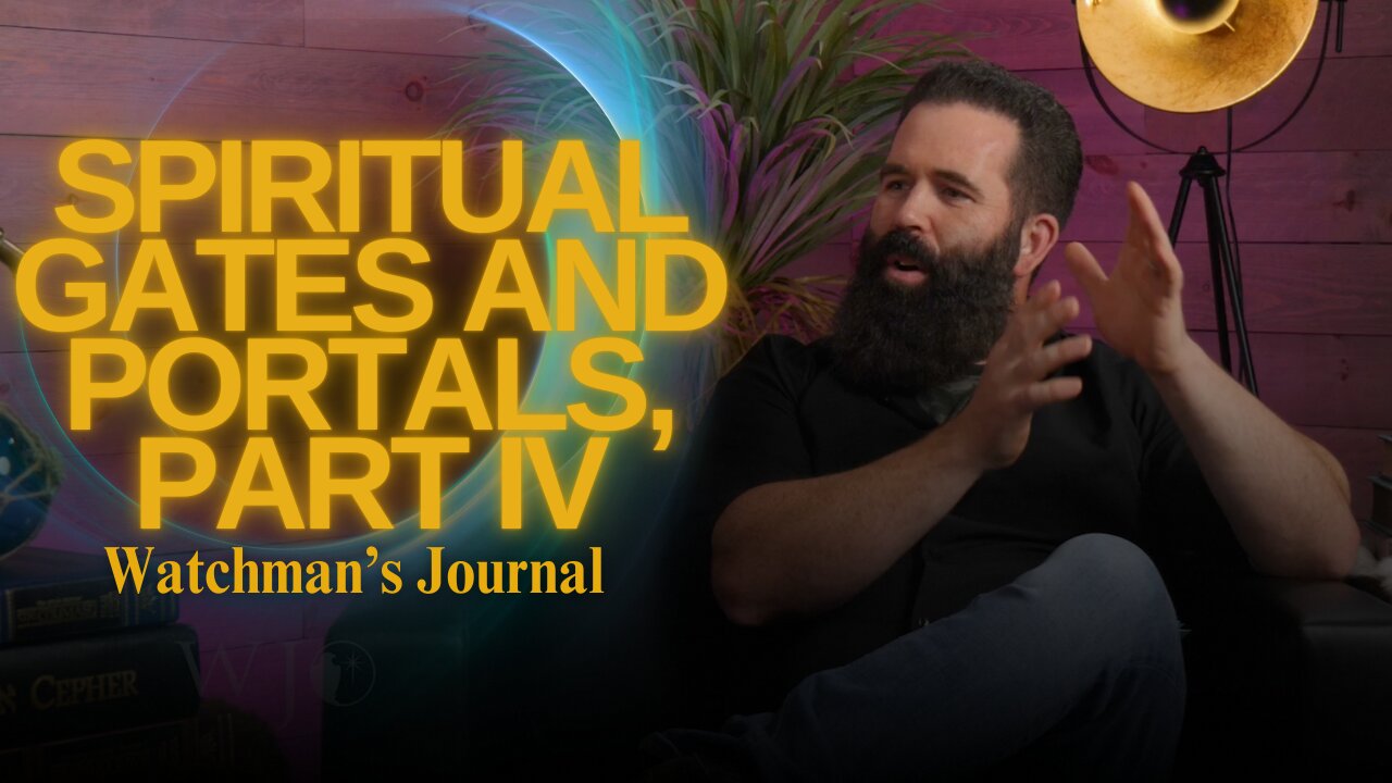 Spiritual Gates and Portals, Part IV