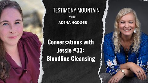Conversations with Jessie #33: Bloodline Cleansing