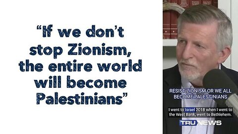 “If we don’t stop Zionism, the entire world will become Palestinians”