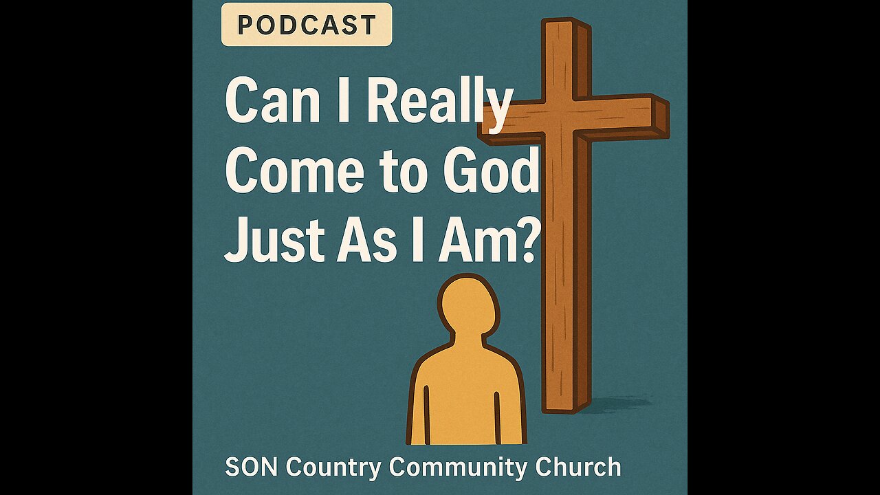 Can I Really Come to God Just As I Am