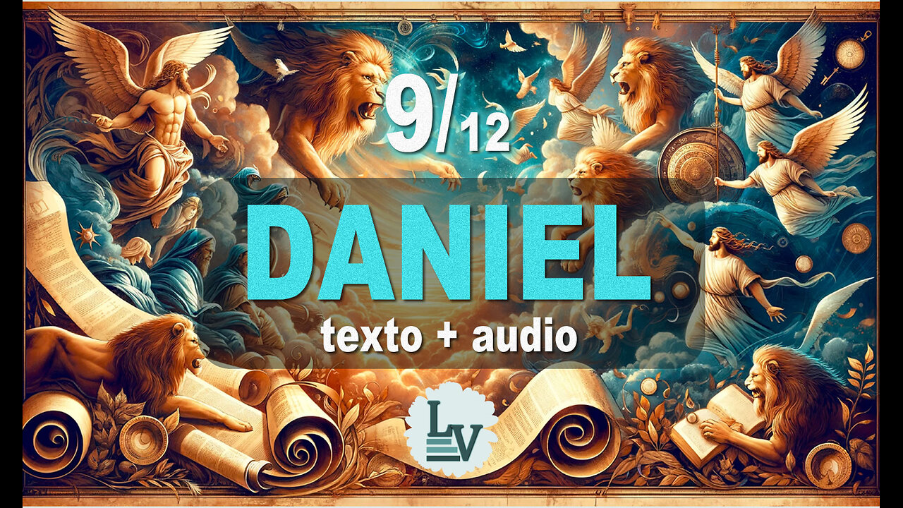 O LIVRO DO PROFETA DANIEL - AUDIO+TEXTO+IMAGENS - CAP. 9/12