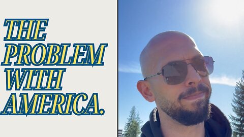 Andrew Tate "THE PROBLEM WITH AMERICA."