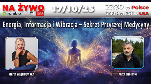 🔴17/10/25 NA ŻYWO: Marta Augustyńska | Energia, Informacja i Wibracja – Sekret Przyszłej Medycyny