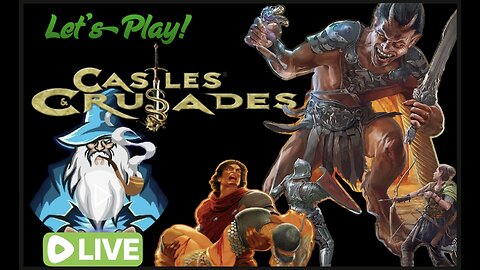 Let's Play! Castles and Crusades!