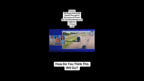 Driverless 18 wheelers on the most dangerous highway in Texas…