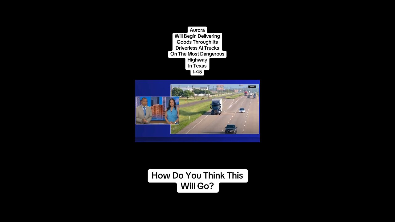 Driverless 18 wheelers on the most dangerous highway in Texas…