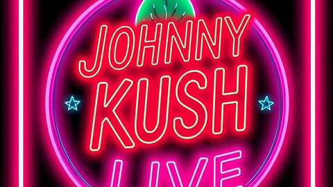 JOHNNY KUSH LIVE NEWS/COMEDY