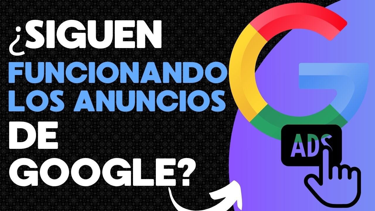 E502 [Español]:🎓¿SIGUEN FUNCIONANDO LOS ANUNCIOS DE GOOGLE?