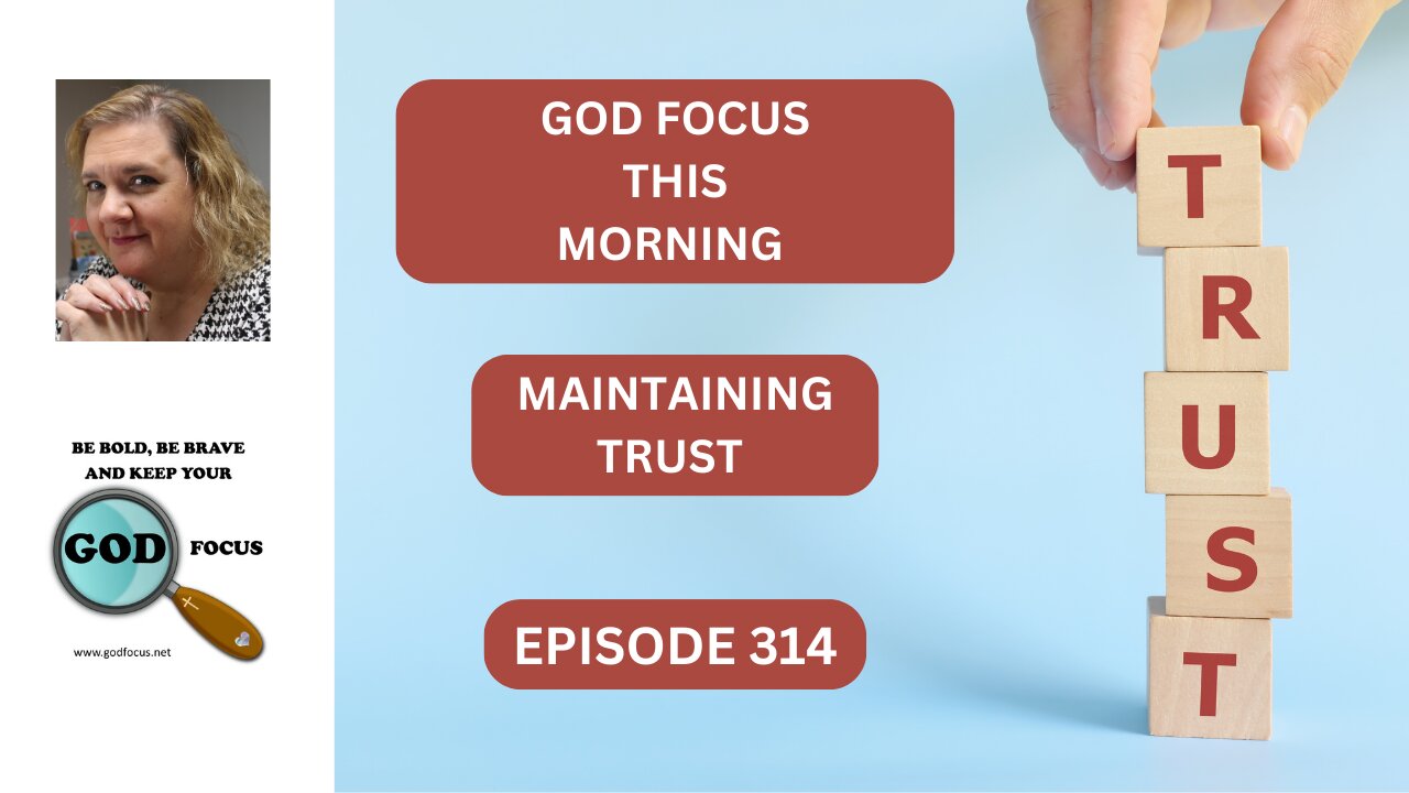 GOD FOCUS THIS MORNING EP314 MAINTAINING TRUST