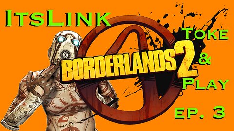 🍃420 sesh 🍃 Ready to get back into borderlands 2?