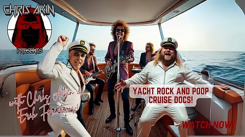 Chris Akin Presents... LIVE! Yacht Rock & Poop Cruise Documentaries!!