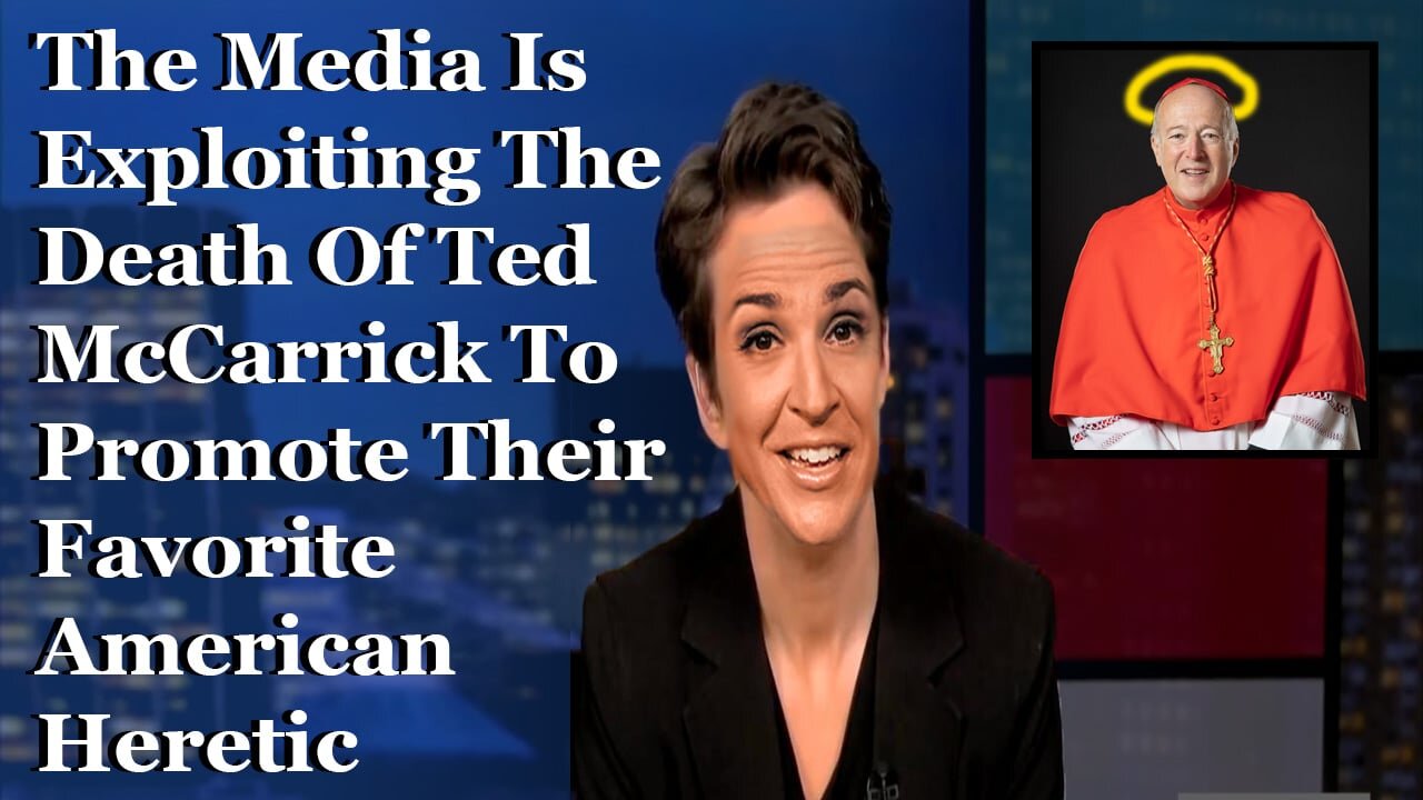 The Media Exploits The End Of Ted McCarrick To Elevate A Heretic Cardinal
