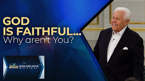 God is Faithful... Why aren’t You?