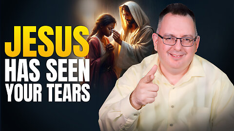 Jesus Has Seen Your Tears - Morning Prayer