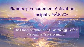 The Global Shamanic Shift: Astrology, Fear & Miraculous Transformation