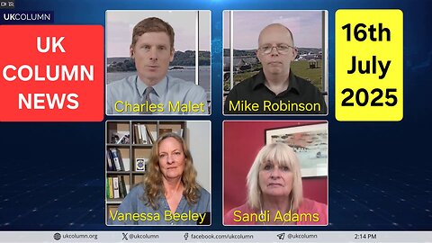 UK Column News - Wed 16th July 2025.