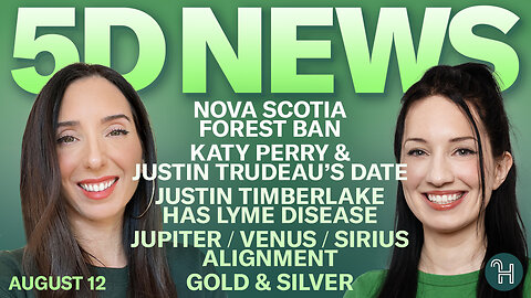 ✨ 5D NEWS Aug 12 • Nova Scotia Forest Ban, Katy Perry & Trudeau, Justin Timberlake & more!