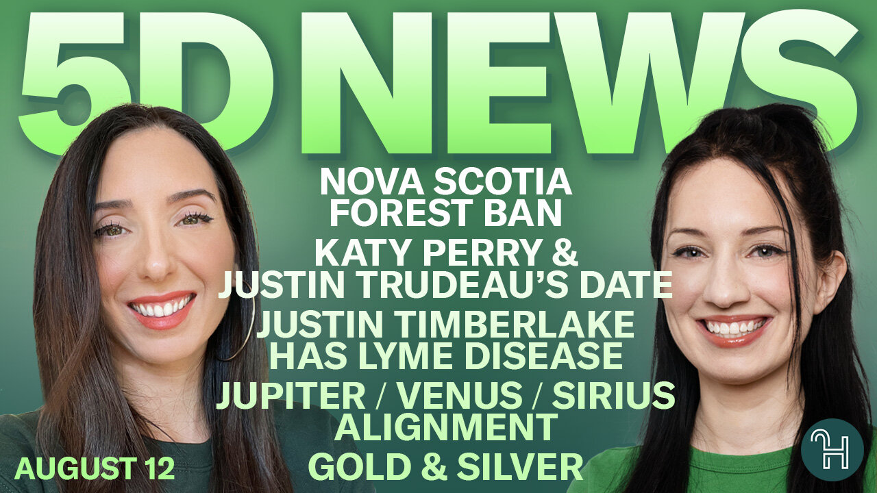 ✨ 5D NEWS Aug 12 • Nova Scotia Forest Ban, Katy Perry & Trudeau, Justin Timberlake & more!
